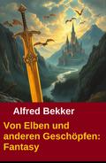 Von Elben und anderen Geschöpfen: Fantasy
