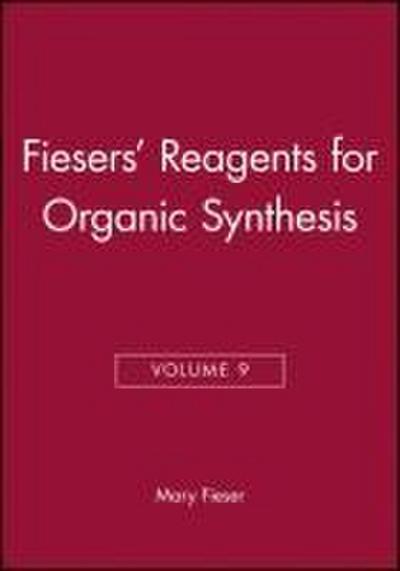 Fiesers’ Reagents for Organic Synthesis, Volume 9