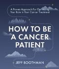 How To Be A Cancer Patient