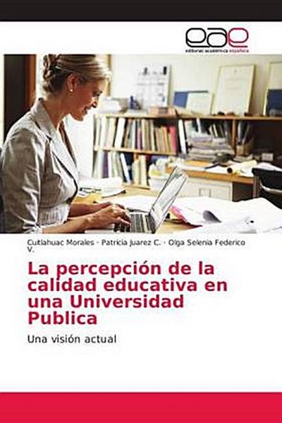 La percepción de la calidad educativa en una Universidad Publica