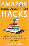 Amazon Book Description Hacks: An Author’s Guide To Boosting Your Ranking And Sales