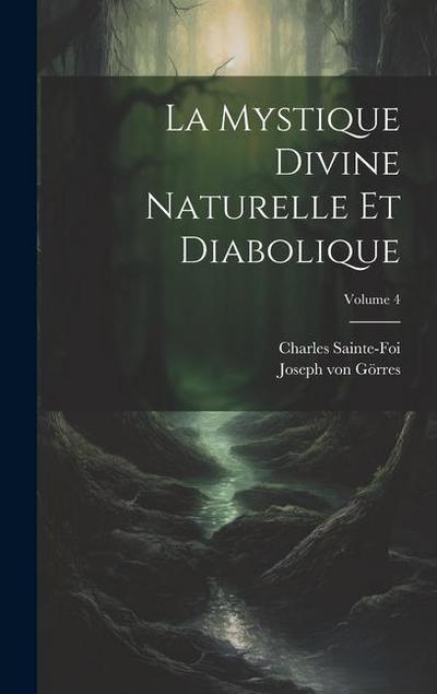 La Mystique Divine Naturelle Et Diabolique; Volume 4