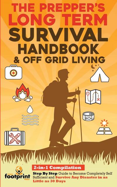 The Prepper’s Long-Term Survival Handbook & Off Grid Living