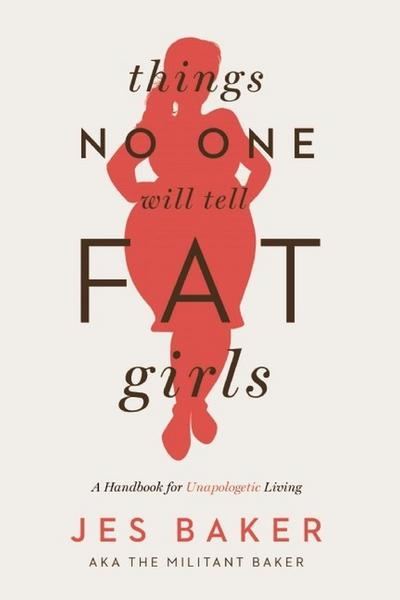 Baker, J: Things No One Will Tell Fat Girls