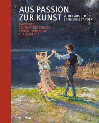 Aus Passion zur Kunst. Werke aus der Sammlung Sander