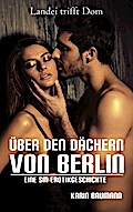 Über den Dächern von Berlin - Landei trifft Dom