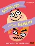 Superlieb und voll gemein