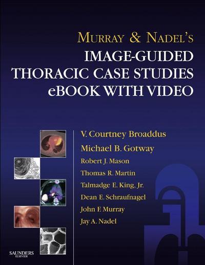 Murray & Nadel’s Image-Guided Thoracic Case Studies - E-Book with Video