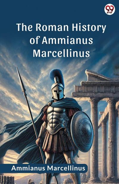 The Roman History Of Ammianus Marcellinus
