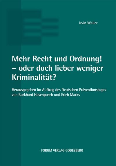 Mehr Recht und Ordnung! - oder doch lieber weniger Kriminalität?