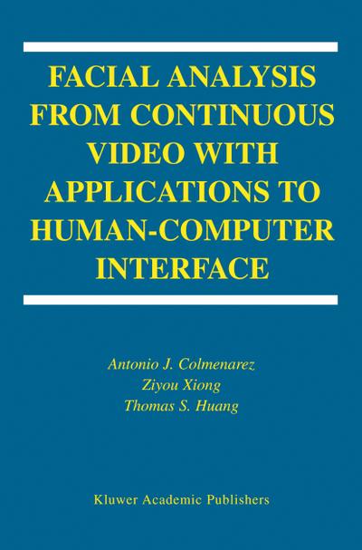 Facial Analysis from Continuous Video with Applications to Human-Computer Interface