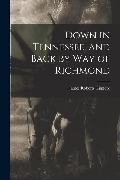 Down in Tennessee, and Back by Way of Richmond