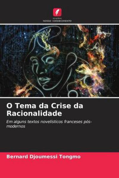 O Tema da Crise da Racionalidade