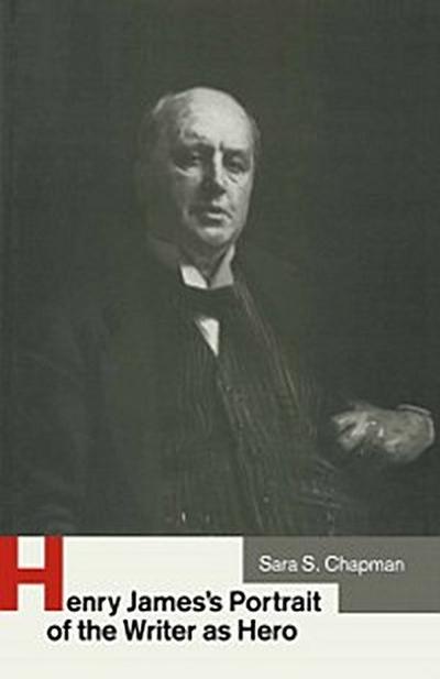 Henry James’s Portrait of the Writer as Hero