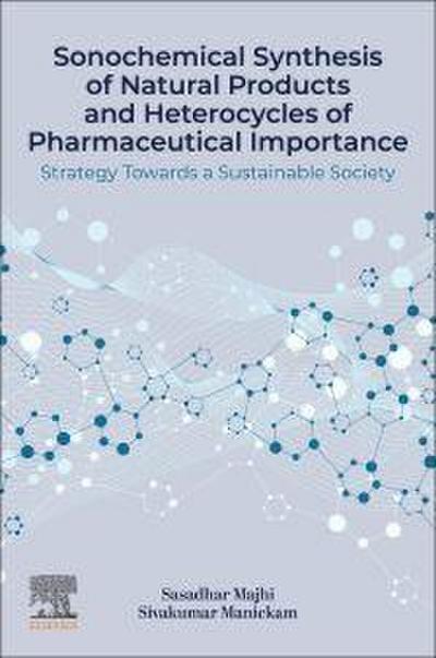 Sonochemical Synthesis of Natural Products and Heterocycles of Pharmaceutical Importance