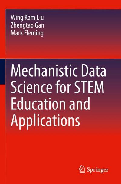 Mechanistic Data Science for STEM Education and Applications