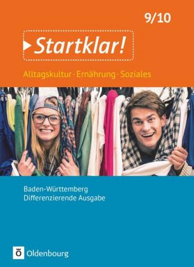Startklar! - Alltagskultur, Ernährung, Soziales - Differenzierende Ausgabe Baden-Württemberg - Ausgabe 2017 - 9./10. Schuljahr