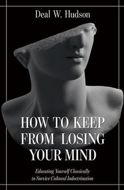 How to Keep from Losing Your Mind