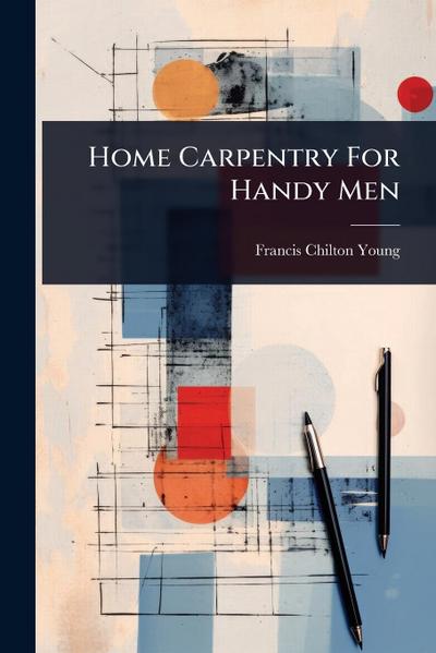 Home Carpentry For Handy Men