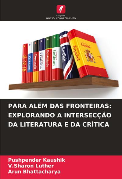 PARA ALÉM DAS FRONTEIRAS: EXPLORANDO A INTERSECÇÃO DA LITERATURA E DA CRÍTICA