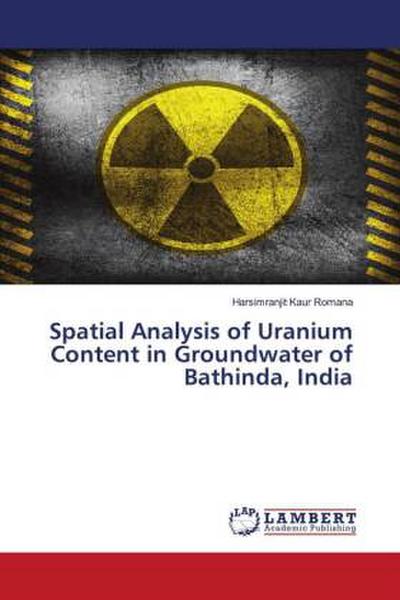 Spatial Analysis of Uranium Content in Groundwater of Bathinda, India