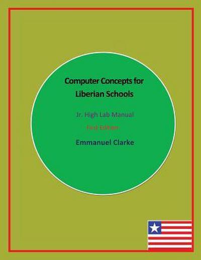 Computer Concepts for Liberian Schools, Jr. High Lab Manual