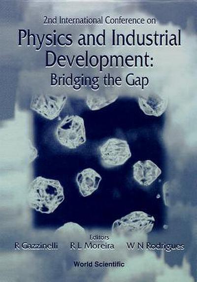 Physics and Industrial Development: Bridging the Gap - Proceedings of the 2nd International Conference