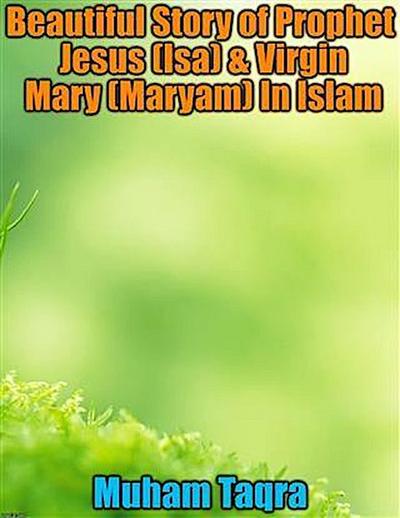 Beautiful Story of Prophet Jesus (Isa) & Virgin Mary (Maryam) In Islam