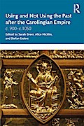 Using and Not Using the Past after the Carolingian Empire