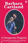 A Dangerous Disguise (The Barbara Cartland Pink Collection, Band 8)