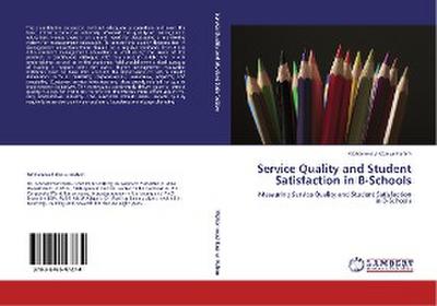 Service Quality and Student Satisfaction in B-Schools