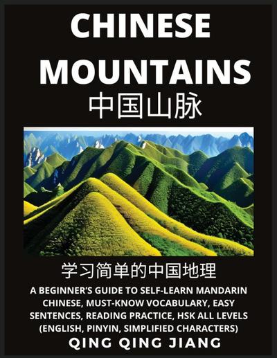 Chinese Mountains- A Beginner’s Guide to Self-Learn Mandarin Chinese, Geography, Must-Know Vocabulary, Easy Sentences, Reading Practice, HSK All Levels, English, Pinyin, Simplified Characters)