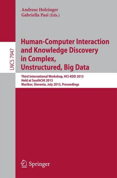 Human-Computer Interaction and Knowledge Discovery in Complex, Unstructured, Big Data