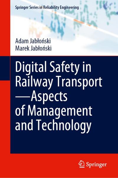 Digital Safety in Railway Transport-Aspects of Management and Technology