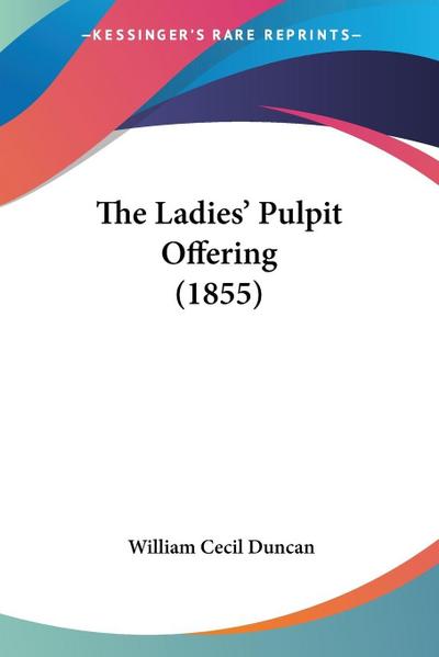 The Ladies’ Pulpit Offering (1855)