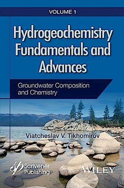 Hydrogeochemistry Fundamentals and Advances, Volume 1, Groundwater Composition and Chemistry