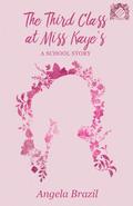 The Third Class at Miss Kaye’s - A School Story