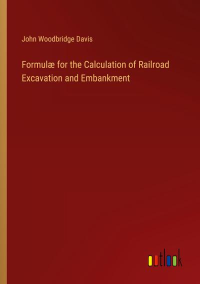 Formulæ for the Calculation of Railroad Excavation and Embankment