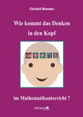 Wie kommt das Denken in den Kopf ... im Mathematikunterricht?