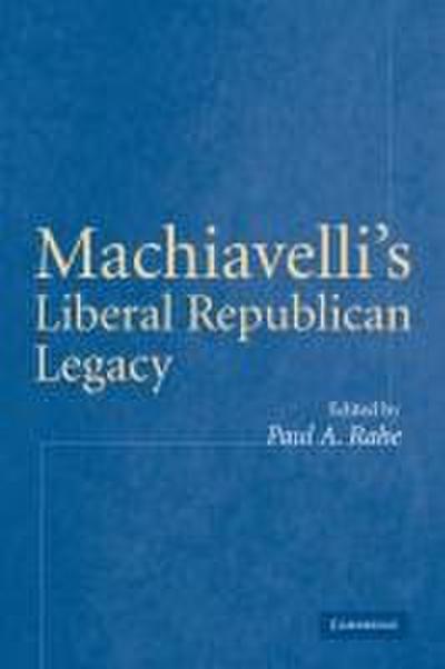 Machiavelli’s Liberal Republican Legacy