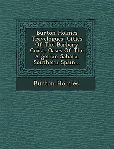 Burton Holmes Travelogues: Cities of the Barbary Coast. Oases of the Algerian Sahara. Southern Spain...
