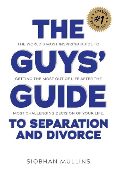 The Guys’ Guide to Separation and Divorce