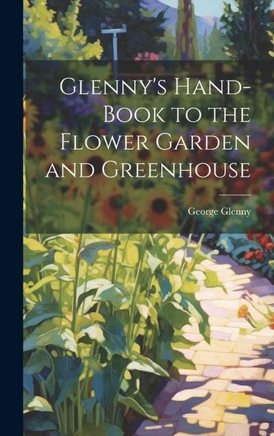 Glenny’s Hand-Book to the Flower Garden and Greenhouse
