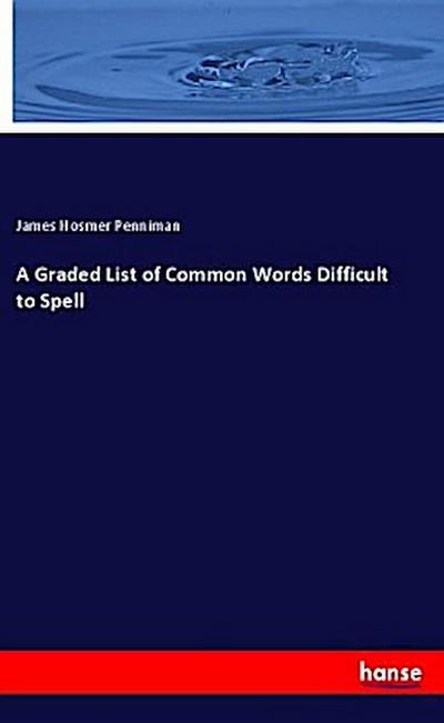 A Graded List of Common Words Difficult to Spell