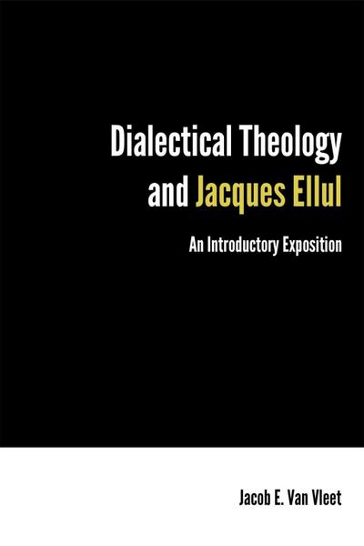 Vleet, J: Dialectical Theology and Jacques Ellul