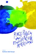 Race Policy and Multiracial Americans