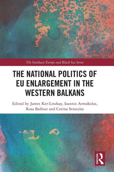 The National Politics of EU Enlargement in the Western Balkans