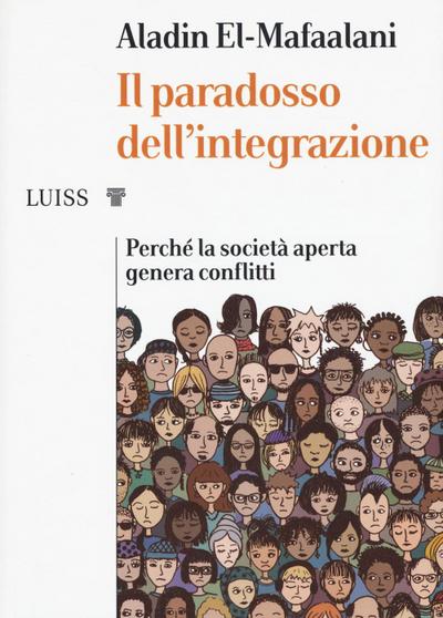 Il paradosso dell’integrazione. Perché la società aperta genera conflitti
