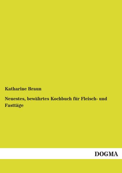 Neuestes, bewährtes Kochbuch für Fleisch- und Fasttäge