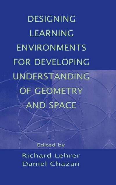 Designing Learning Environments for Developing Understanding of Geometry and Space